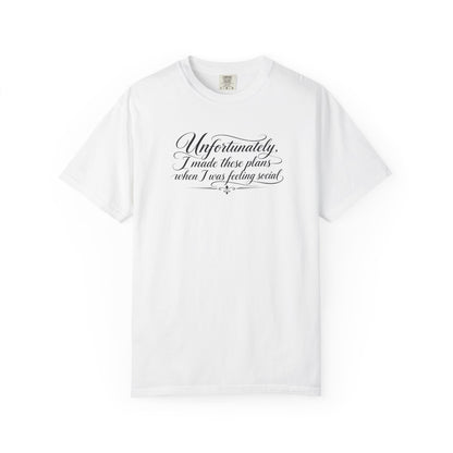 Unfortunately, I Made These Plans - Tee