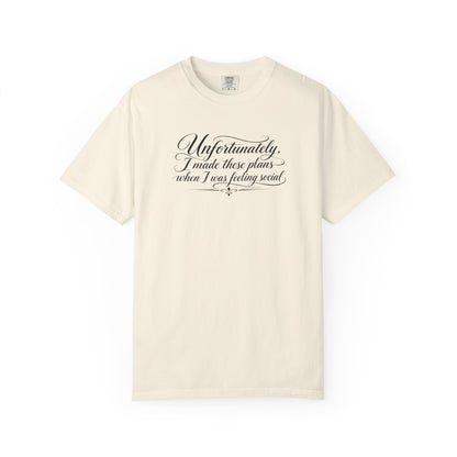 Unfortunately, I Made These Plans - Tee