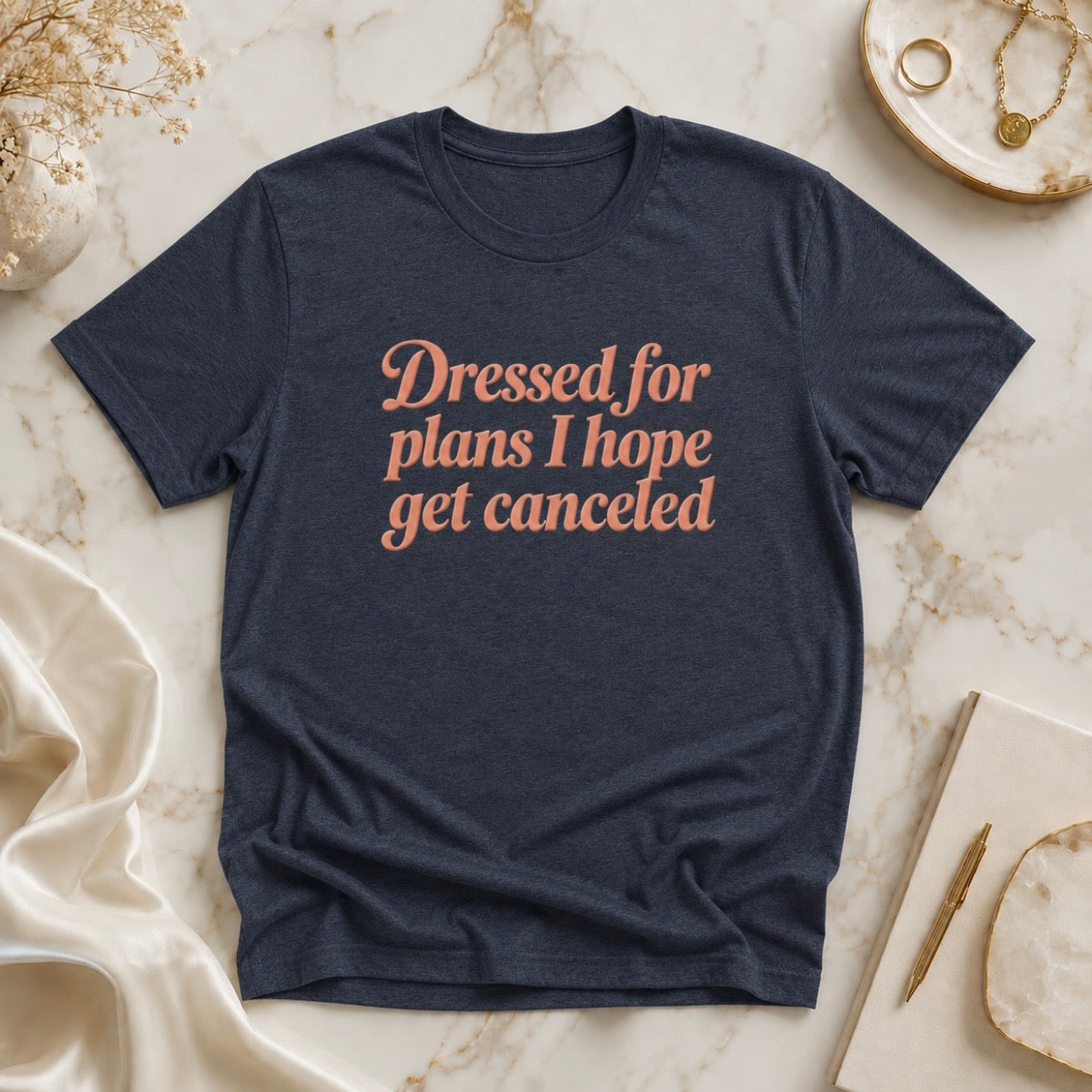 Dressed for Plans I Hope Get Canceled Soft Tee