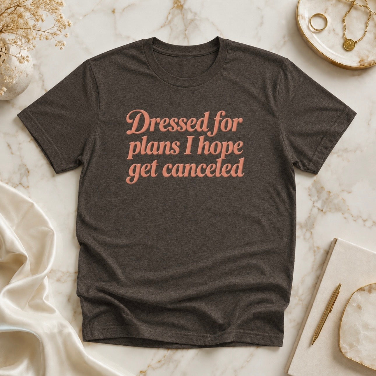 Dressed for Plans I Hope Get Canceled Soft Tee