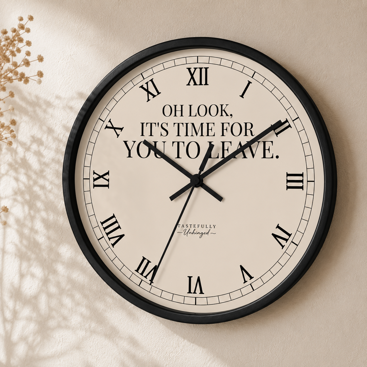 Oh Look, It’s Time For You To Leave Wall Clock