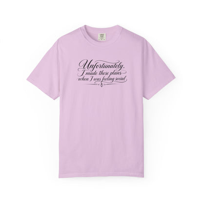 Unfortunately, I Made These Plans - Tee