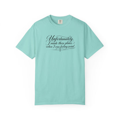 Unfortunately, I Made These Plans - Tee