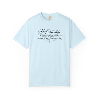 Unfortunately, I Made These Plans - Tee